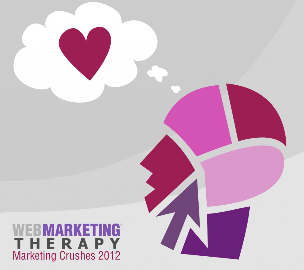 Web Marketing Therapy Marketing Crushes 2012