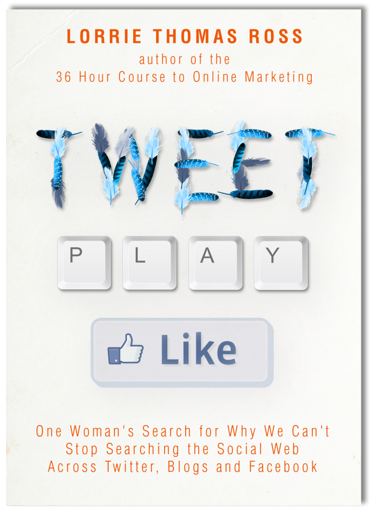Web Marketing Therapy Lorrie Thomas Ross Tweet Play Like