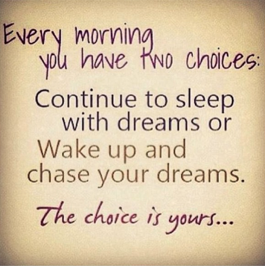 Every morning you have two choices