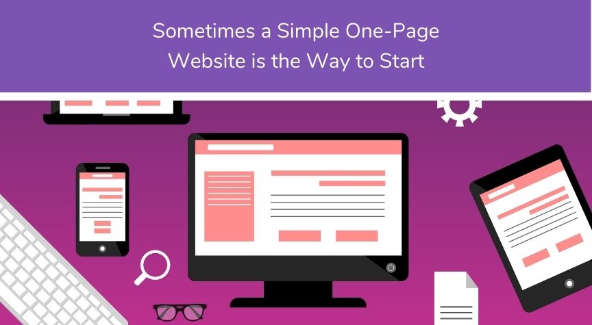 Sometimes A Simple One-Page Website is The Way to Start