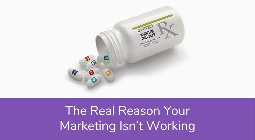 The Real Reason Your Marketing Isn’t Working