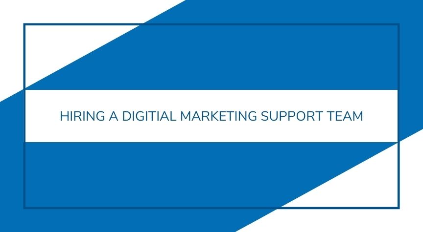 Hiring a Digital Marketing Support Team