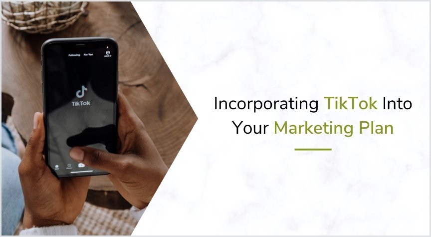Incorporating TikTok Into Your Marketing Plan