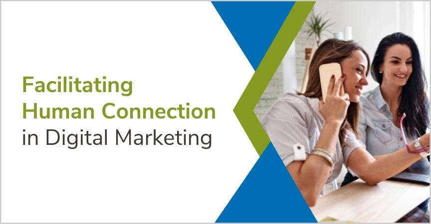 Facilitating Human Connection in Digital Marketing
